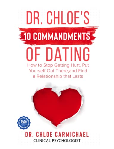 Beispielbild fr Dr. Chloe's 10 Commandments of Dating: How to Stop Getting Hurt, Put Yourself Out There and Find a Relationship That Lasts zum Verkauf von SecondSale