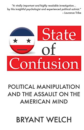 Imagen de archivo de State of Confusion: Political Manipulation and the Assault on the American Mind (Revised) a la venta por Dream Books Co.