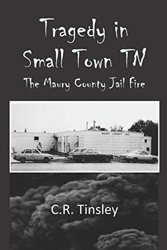 Beispielbild fr Tragedy in Small Town TN: The Maury County Jail Fire zum Verkauf von ThriftBooks-Dallas