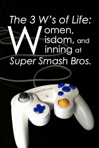 Stock image for The 3 Ws of Life: Women, Wisdom, and Winning at Super Smash Bros. for sale by Seattle Goodwill
