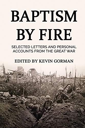 Stock image for Baptism by Fire: Selected letters and personal accounts from the Great War for sale by WorldofBooks