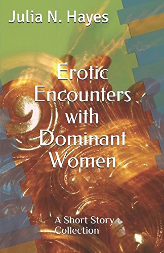 Stock image for Erotic Encounters with Dominant Women: A Short Story Collection for sale by Revaluation Books