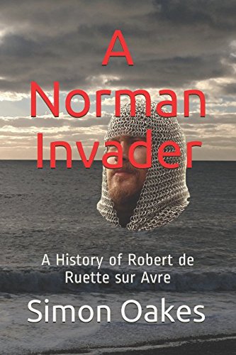 Stock image for A Norman Invader: The History of Robert de Ruette-sur-Avre for sale by Revaluation Books