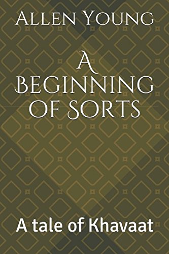 Stock-Bild f�r A Beginning of Sorts: A tale of Khavaat