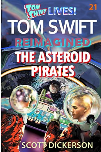 Stock image for Tom Swift Lives! The Asteroid Pirates (Tom Swift reimagined!)