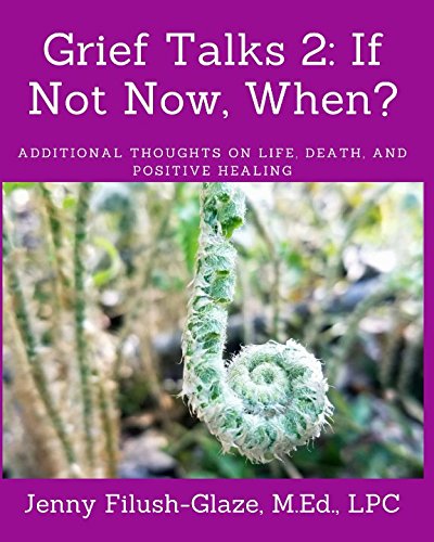 9781982970574: Grief Talks 2: If Not Now, When?: Additional Thoughts on Life, Death, and Positive Healing