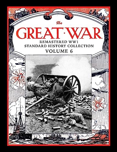 Stock-Bild f�r The Great War: Remastered WW1 Standard History Collection Volume 6