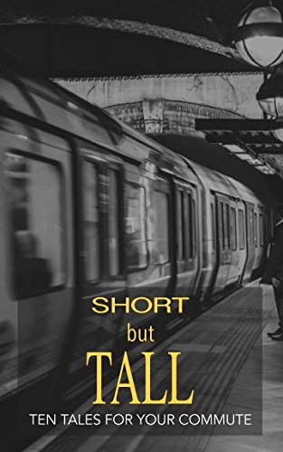 Beispielbild fr Short but Tall: Ten Tales for your Commute zum Verkauf von Revaluation Books