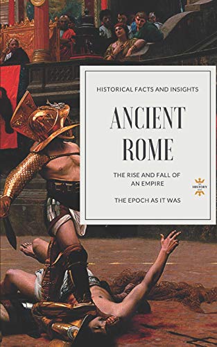 Stock image for Ancient Rome : The Rise and Fall of an Empire for sale by Better World Books: West