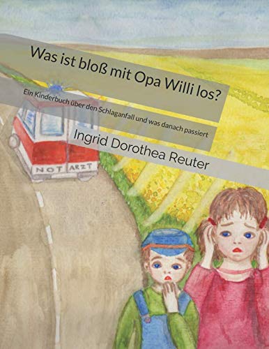 Imagen de archivo de Was ist blo mit Opa Willi los?: Ein Kinderbuch ber den Schlaganfall und was danach passiert a la venta por medimops
