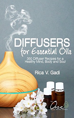 Imagen de archivo de Diffusers for Essential Oils: 350 Diffuser Recipes for a Healthy Mind, Body and Soul a la venta por SecondSale