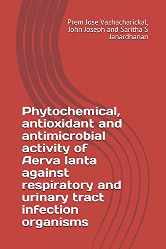 Stock image for Phytochemical, antioxidant and antimicrobial activity of Aerva lanta against respiratory and urinary tract infection organisms for sale by Revaluation Books