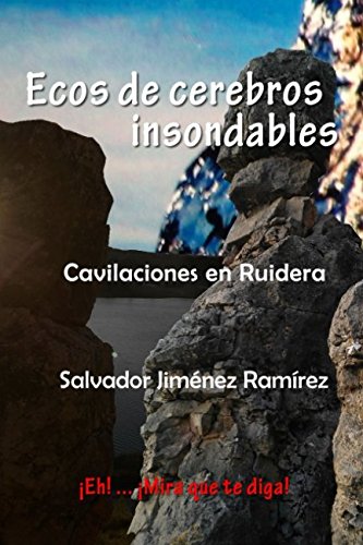 Stock image for Ecos de cerebros insondables: Cavilaciones en Ruidera for sale by Revaluation Books