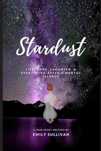 Beispielbild fr Stardust: Life, Love, Laughter And Everything After A Mental Illness zum Verkauf von WorldofBooks