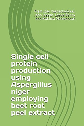 Stock image for Single cell protein production using Aspergillus niger employing beet root peel extract for sale by Revaluation Books