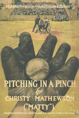 Stock image for PITCHING IN A PINCH: Or Baseball From The Inside - With New Stories Never Before Published in Book Form (Matty Books) for sale by Singing Saw Books