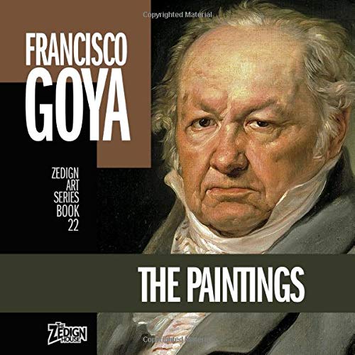 Beispielbild für Francisco Goya - The Paintings (Zedign Art Series) zum Verkauf von Reuseabook