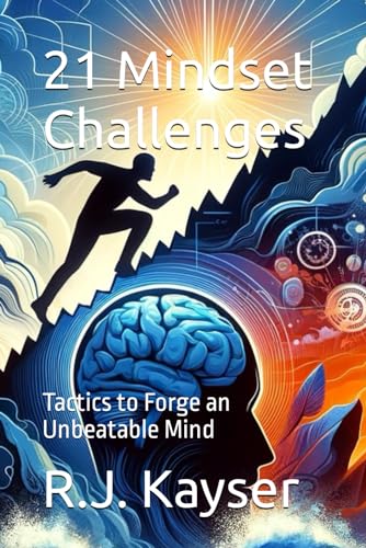 Beispielbild fr 21 Mindset Challenges for Unlocking Your Maximal Potential: Tactics to Forge an Unbeatable Mind zum Verkauf von Revaluation Books