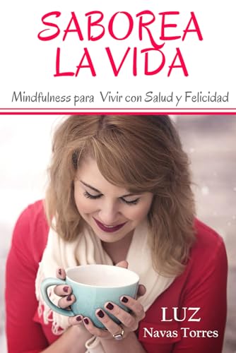 Beispielbild fr Saborea la Vida: Mindfulness para Vivir con Salud y Felicidad zum Verkauf von Revaluation Books