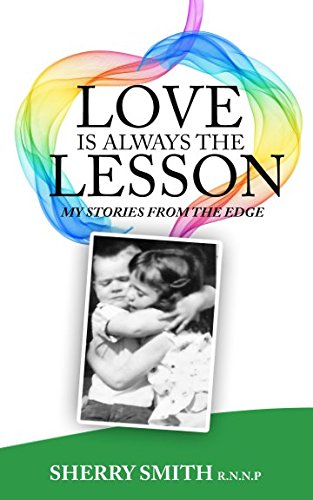 Stock image for LOVE IS ALWAYS THE LESSON: My Stories From The Edge for sale by SecondSale