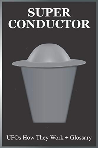9781983000591: Super Conductor: UFOs How They Work