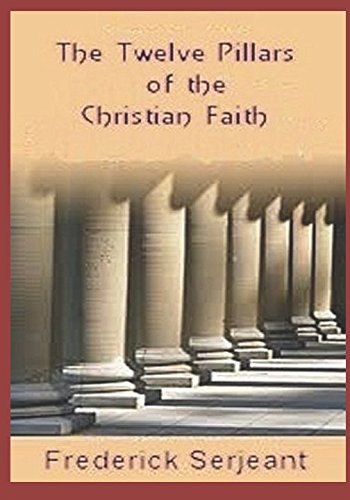 Imagen de archivo de The Twelve Pillars of the Christian Faith a la venta por ThriftBooks-Atlanta