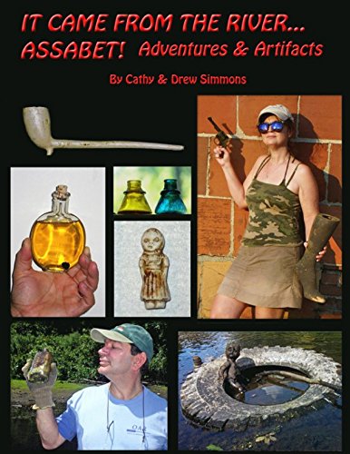 Stock image for IT CAME FROM THE RIVER. ASSABET!: Adventures & Artifacts for sale by SecondSale