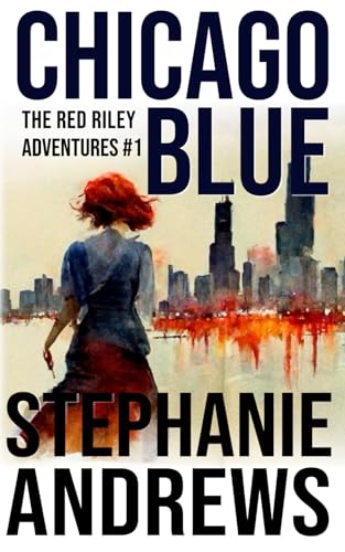 

Chicago Blue: A Red Riley Adventure #1 (Red Riley Adventures)