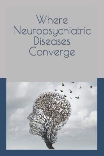 Beispielbild fr Where Neuropsychiatric Diseases Converge zum Verkauf von Ria Christie Collections