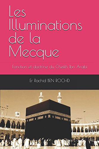 9781983026324: Les Illuminations de la Mecque: Fonction et doctrine du Cheikh Ibn Arabi