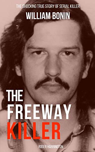 Stock image for THE FREEWAY KILLER: The Shocking True Story of Serial Killer William Bonin for sale by Save With Sam