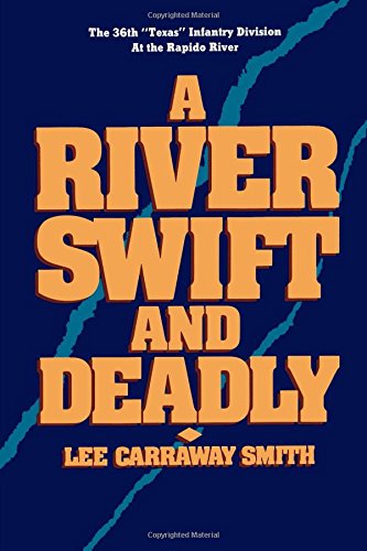 9781983048067: A River Swift and Deadly: The 36th Texas Infantry Division At the Rapido River