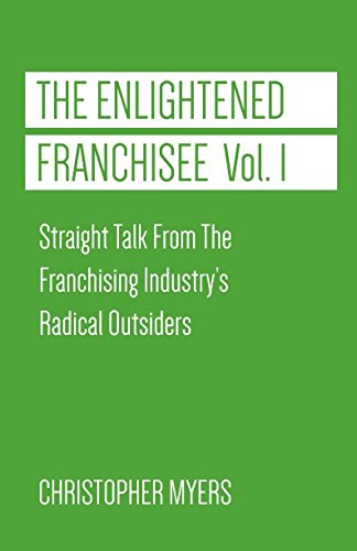 Beispielbild fr The Enlightened Franchisee, Vol. 1: Straight Talk From The Franchising Industry's Radical Outsiders zum Verkauf von Your Online Bookstore