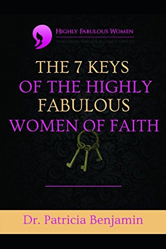 Imagen de archivo de 7 Keys of Highly Fabulous Women of Faith: Discover the Keys that turn Being Fabulous into a Victorious Lifestyle a la venta por Revaluation Books