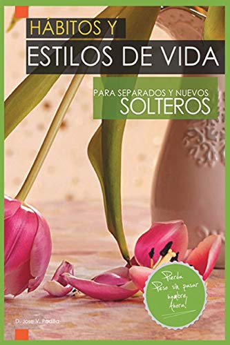 Imagen de archivo de Hbitos y Estilos de Vida para Separados y Nuevos Solteros: ?Adelgazar Comiendo? (Spanish Edition) a la venta por Lucky's Textbooks