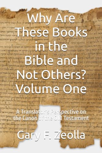 Beispielbild fr Why Are These Books in the Bible and Not Others?: Volume One - A Translator s Perspective on the Canon of the Old Testament zum Verkauf von Revaluation Books