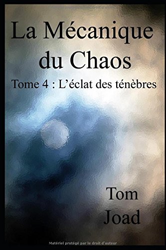 Imagen de archivo de La Mcanique du Chaos 4: L'clat des tnbres a la venta por Librairie Th  la page