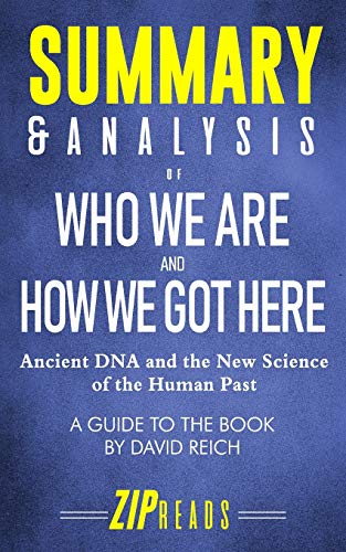 

Summary & Analysis of Who We Are and How We Got Here: Ancient DNA and the New Science of the Human Past | A Guide to the Book by David Reich