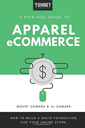 Stock image for A Kick-Ass Guide to Apparel eCommerce: How to Build a Solid Foundation for Your Online Store for sale by ThriftBooks-Dallas