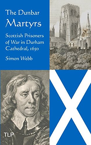 Stock image for The Dunbar Martyrs: Scottish Prisoners of War in Durham Cathedral, 1650 for sale by Ergodebooks