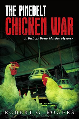 9781983098529: The Pinebelt Chicken War: A Bishop Bone Murder Mystery (Bishop Bone Murder Mysteries)