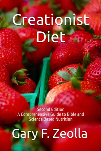 Stock image for Creationist Diet: Second Edition; A Comprehensive Guide to Bible and Science Based Nutrition for sale by WorldofBooks