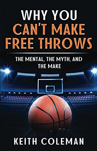 Stock image for Why You Can't Make Free Throws The Mental, The Myth, and The Make for sale by SecondSale