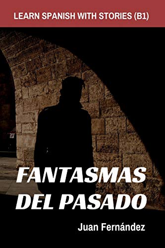 Stock image for Learn Spanish With Stories (B1): Fantasmas del Pasado - Spanish Intermediate (Spanish Edition) for sale by SecondSale