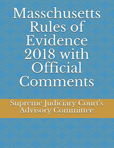 Stock image for Masschusetts Rules of Evidence 2018 with Official Comments for sale by Irish Booksellers