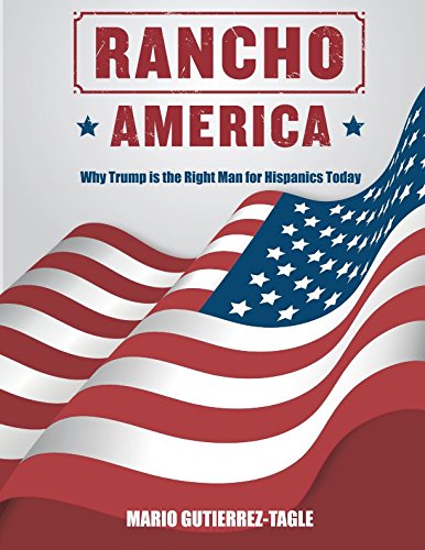 Imagen de archivo de Rancho America: Why Trump is the Right Man for Hispanics Today. a la venta por Revaluation Books