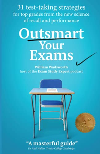 Beispielbild fr Outsmart Your Exams: 31 Test-Taking Strategies & Exam Technique Secrets for Top Grades At School & University (SAT, AP, GCSE, A Level, College, High School) (How To Study Smarter & Ace Your Exams) zum Verkauf von HPB-Movies