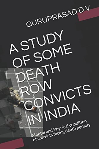9781983122347: A STUDY OF SOME DEATH ROW CONVICTS IN INDIA: Mental and Physical condition of convicts facing death penalty