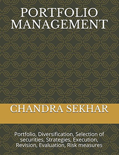 Stock image for PORTFOLIO MANAGEMENT: Portfolio, Diversification, Selection of securities, Strategies, Execution, Revision, Evaluation, Risk measures for sale by Revaluation Books