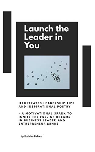 Stock image for Launch the Leader in You: Illustrated Leadership Tips and Inspirational Poetry - A Motivational Spark to Ignite the Fuel of Dreams in Business L for sale by PBShop.store US